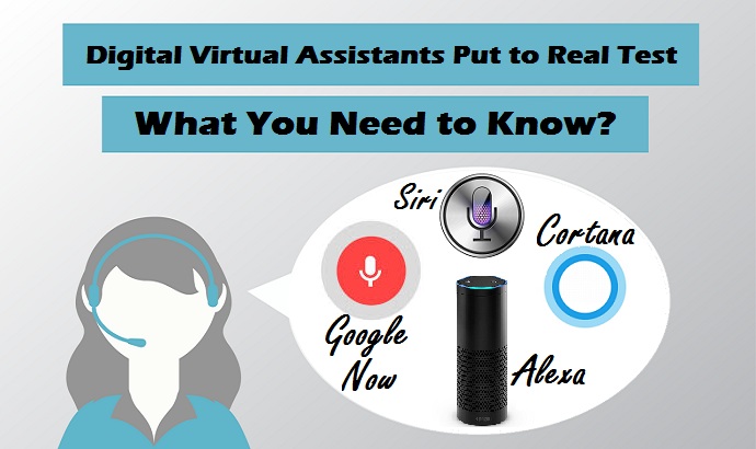 Digital Virtual Assistants Put to Real Tests – What You Need to Know? Digital Virtual Assistants Put to Real Tests