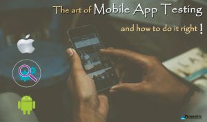 The Art of Mobile App Testing, Its challenges and How to do it Right