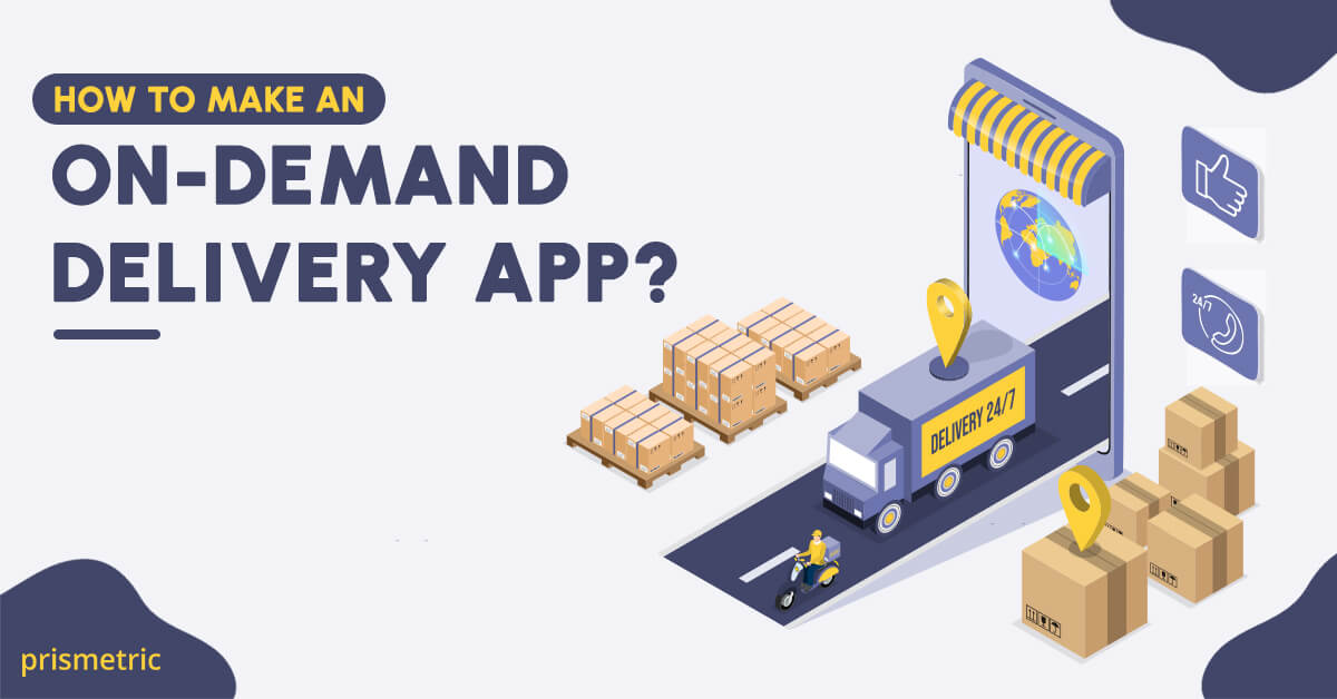 how to build an on demand delivery app