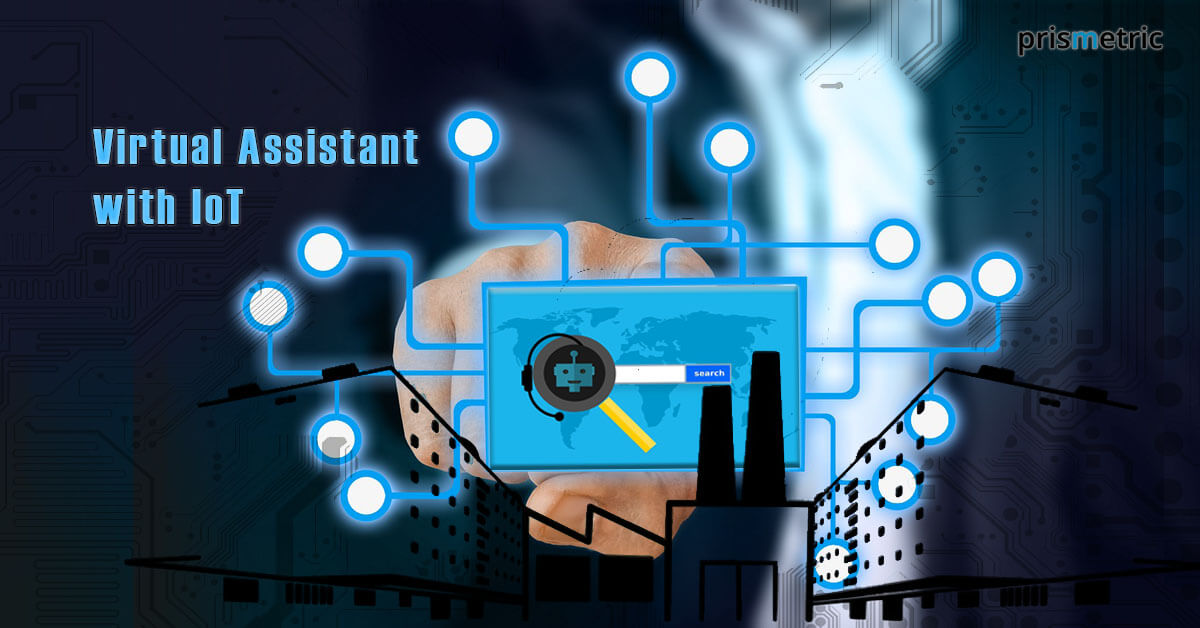 The Convergence of Virtual Assistant and IoT App- The Match Made in Heaven!