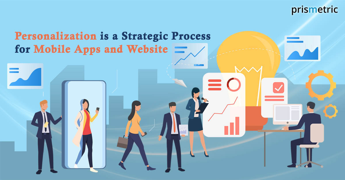 Mobile App or Website Personalization is Strategic Process