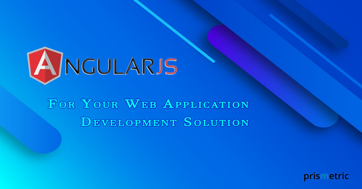 AngularJS for your web application development solution