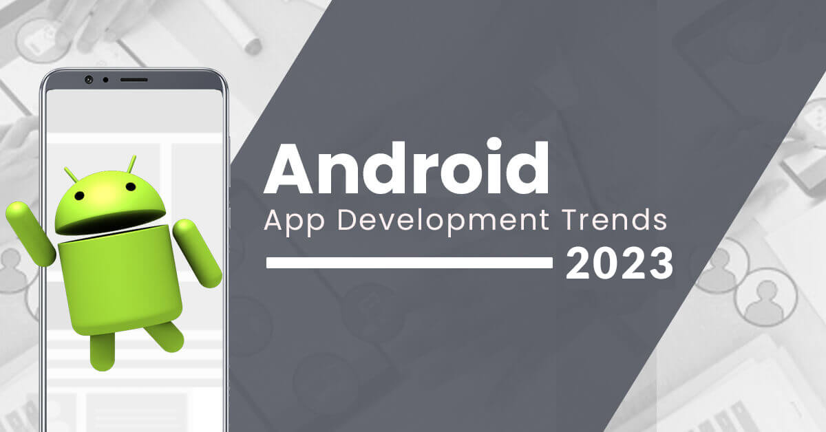 Android App Development trend 2023