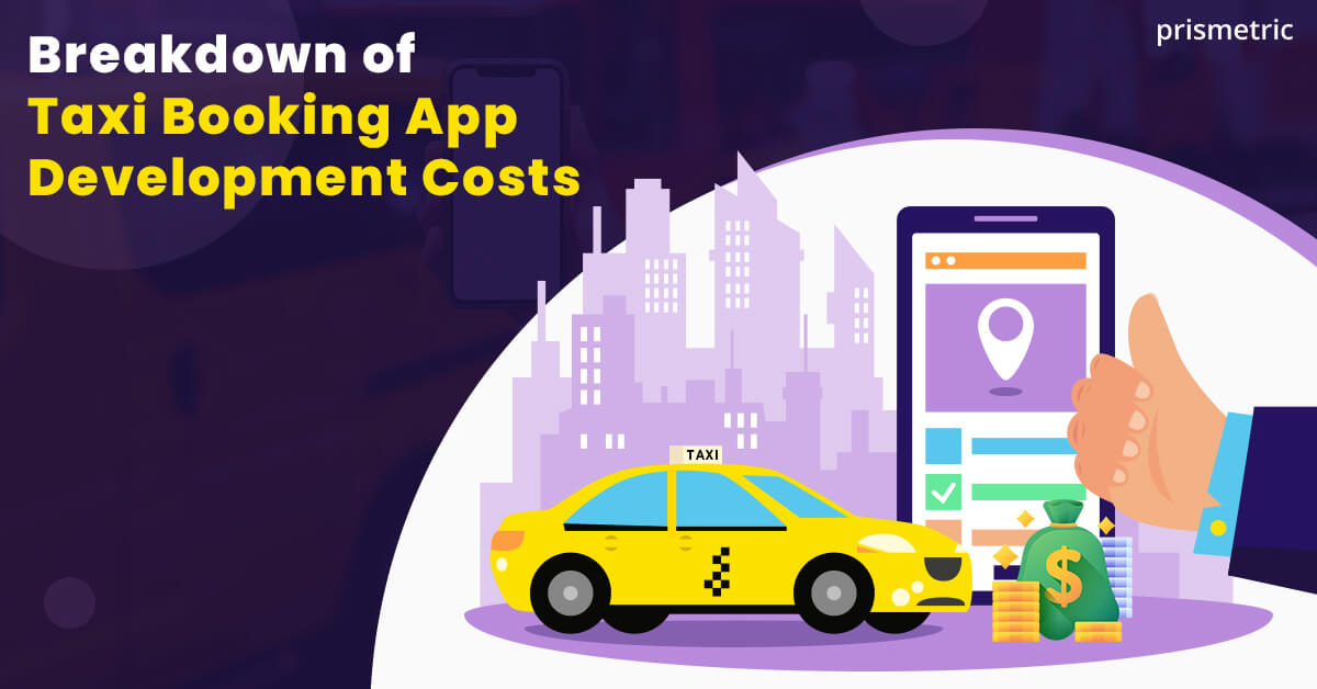 An End-To-End Guide to Taxi Booking App Development Cost