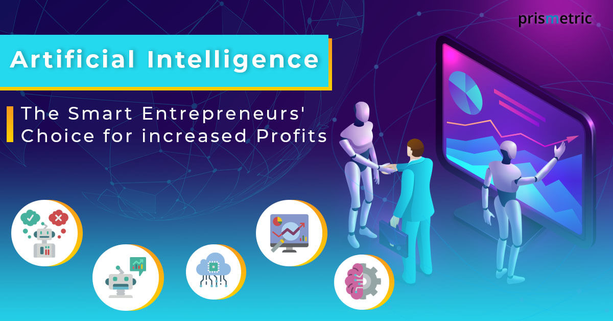  Artificial Intelligence The Smart Entrepreneurs' Choice for increased Profits