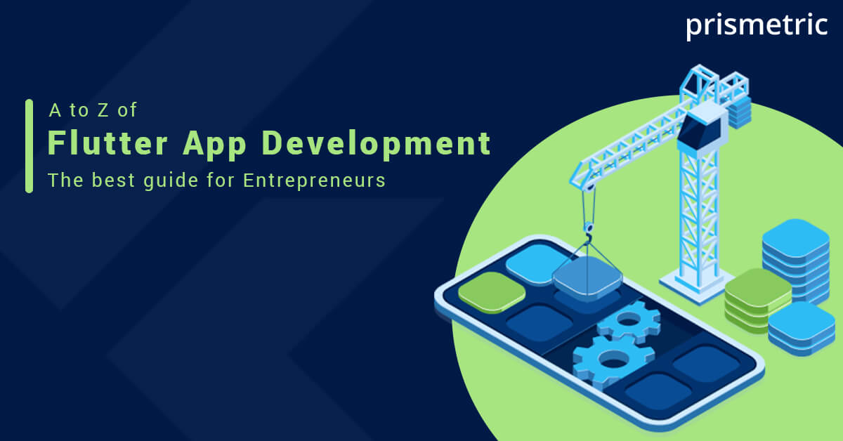 A to Z of Flutter App Development - the best guide for Entrepreneurs