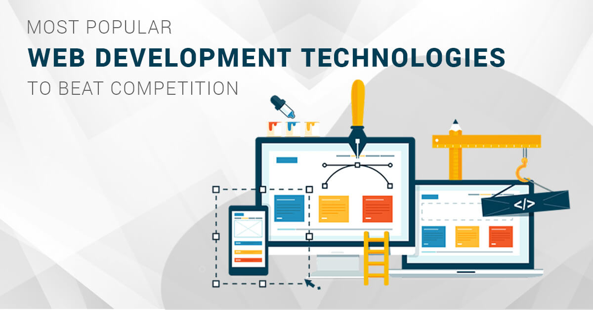 Most Popular Web Development Technologies to Beat Competition