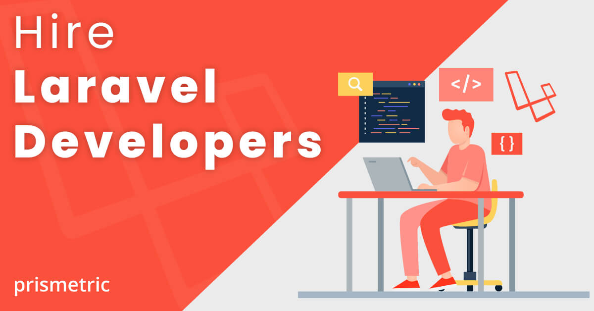 Hire Laravel Developers Now to Build Enterprise-Level Web Application