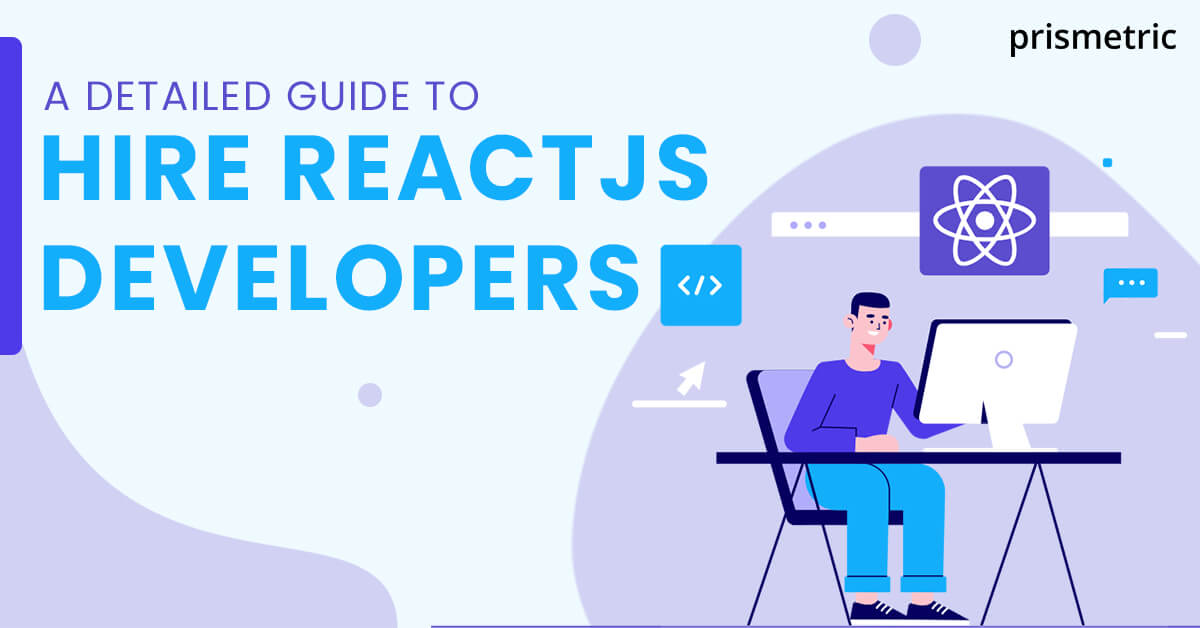 How to Hire React JS Developers in 2023: Step by Step Guide