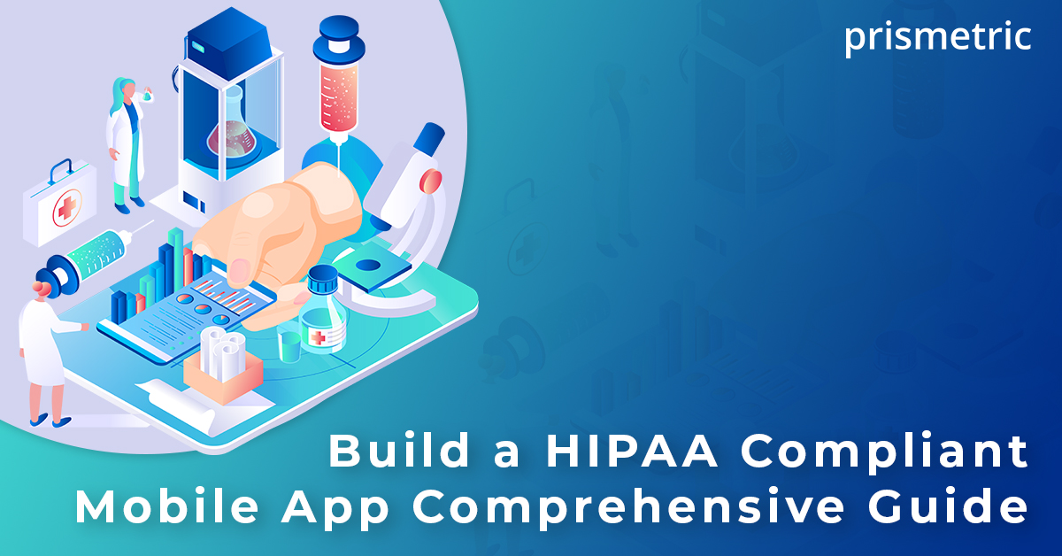HIPAA Compliant Mobile App Comprehensive Guide