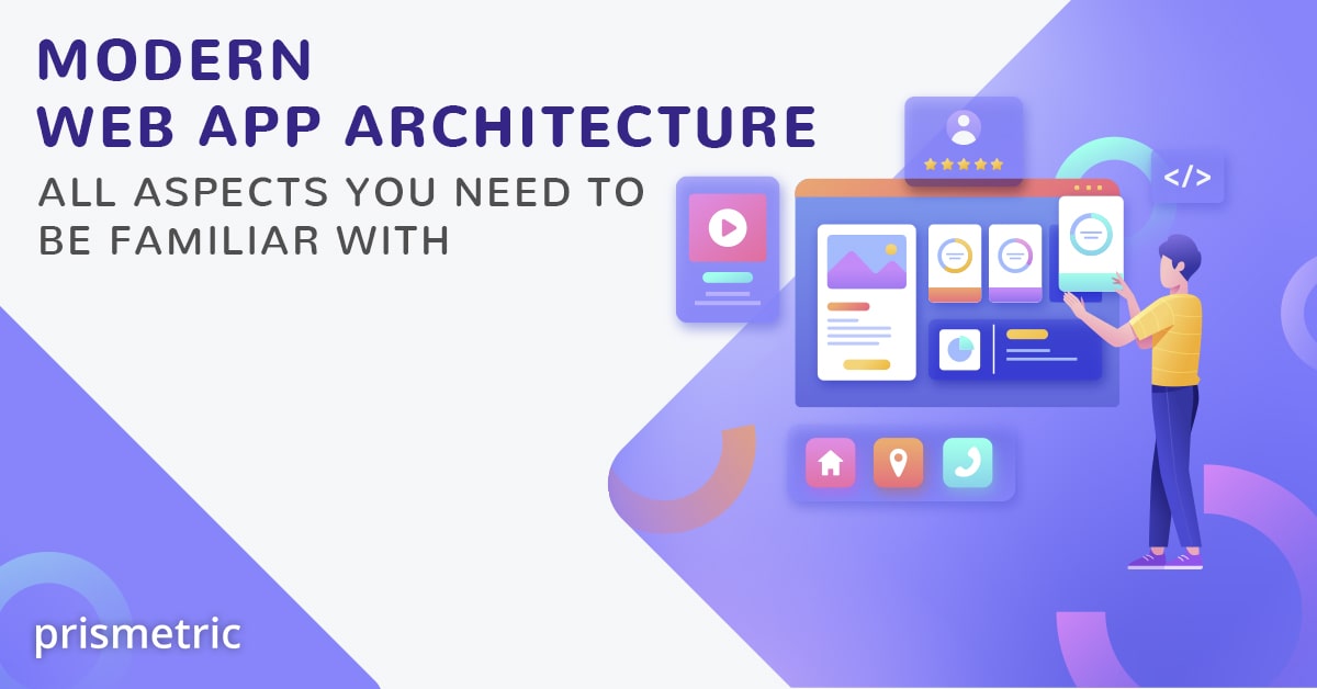 Modern Web Application Architecture: Best Practices, Components, Layers & More