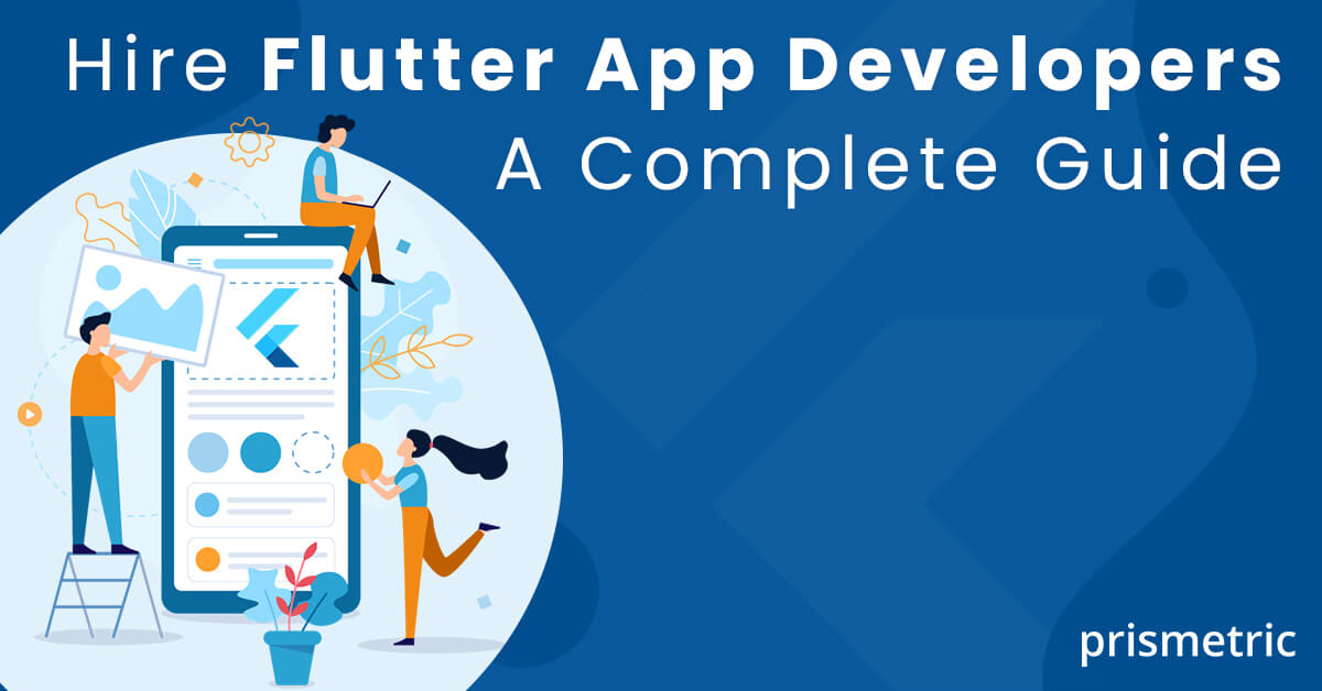Complete guide on how to hire flutter app developers