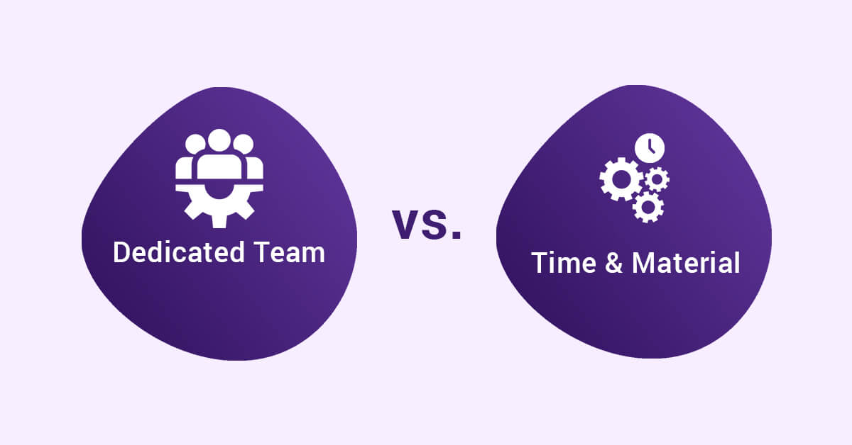 Dedicated Team vs Time & Material