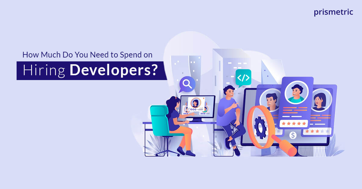 How Much Do You Need to Spend on Hiring Developers
