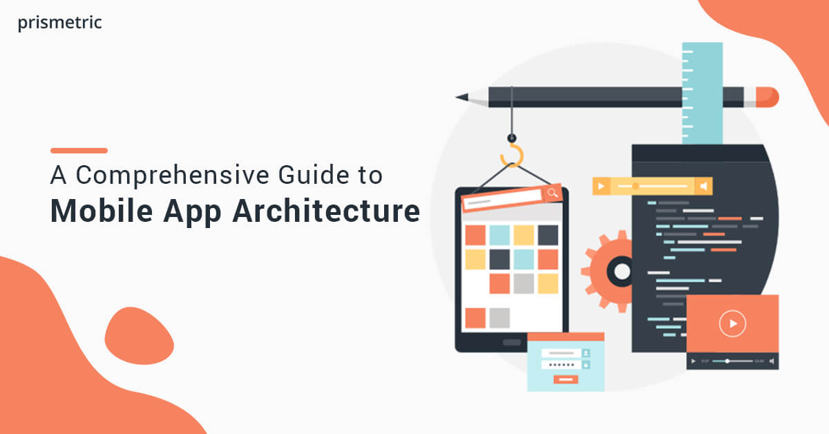 The Step-By-Step Guide For Mobile App Architecture Designing