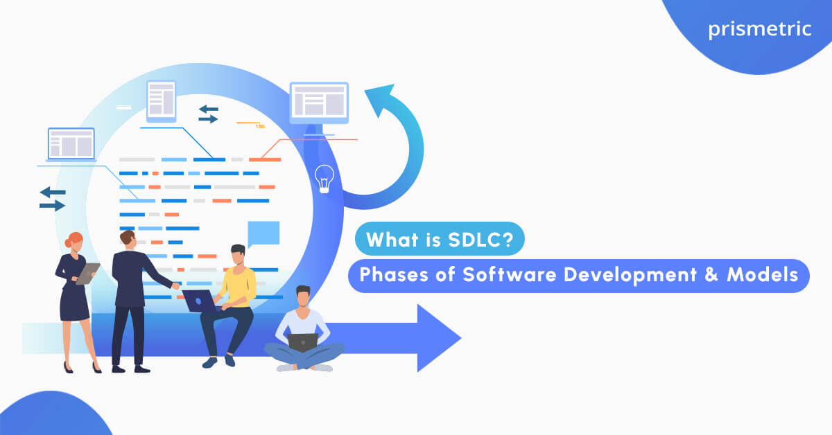 What is SDLC Phases of Software Development & Models