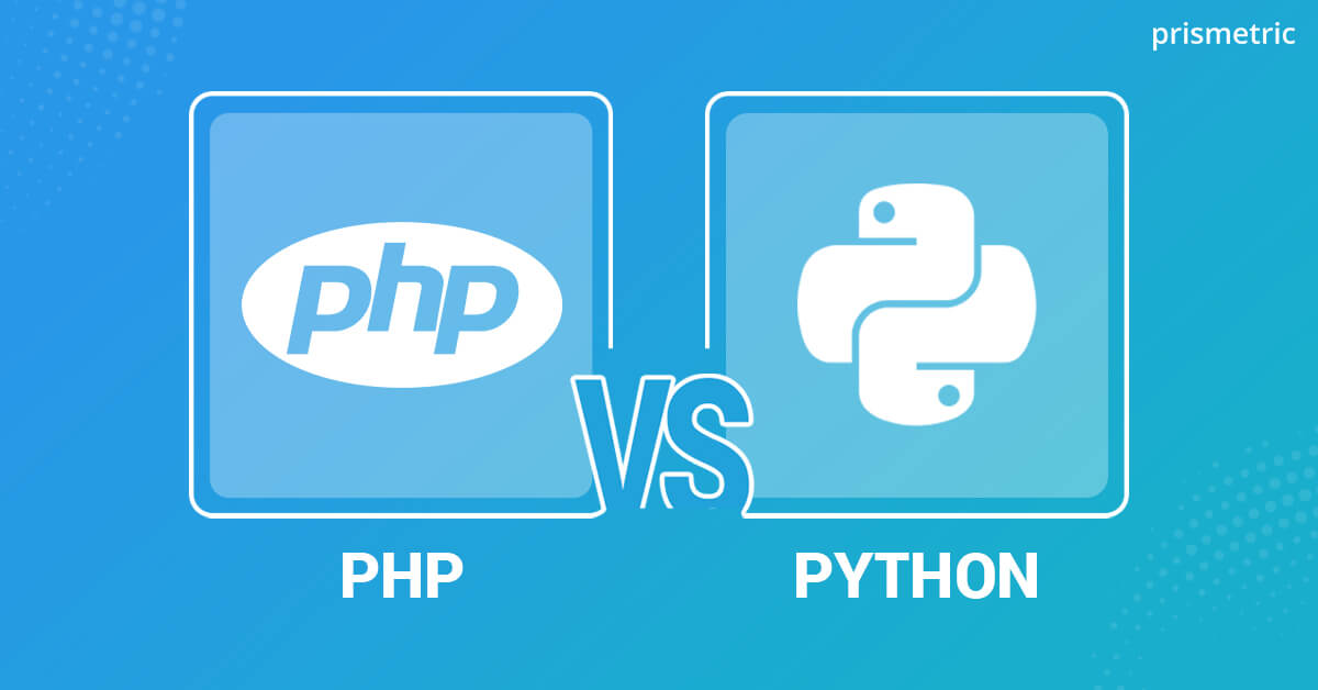 PHP vs Python Choosing The Best Language For Web Development