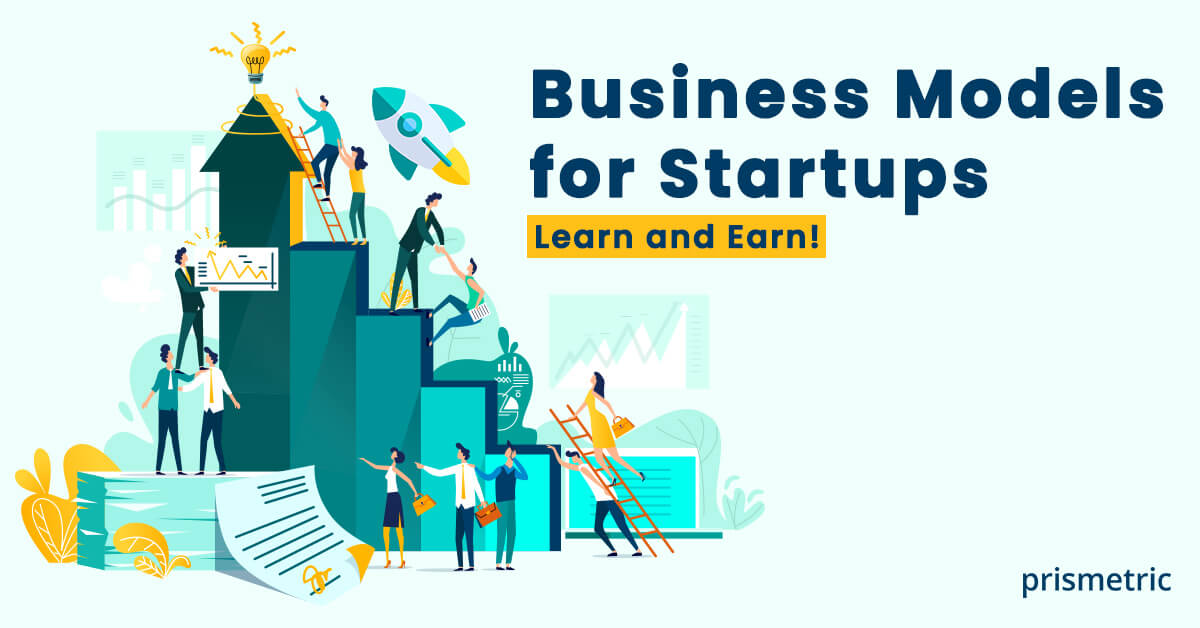 business model for startup companies Business Models for Startups – Learn and Earn!