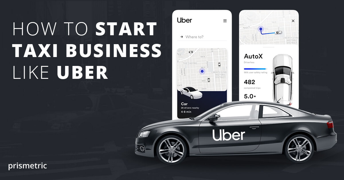 How To Start A Taxi Business Like Uber in 2024?