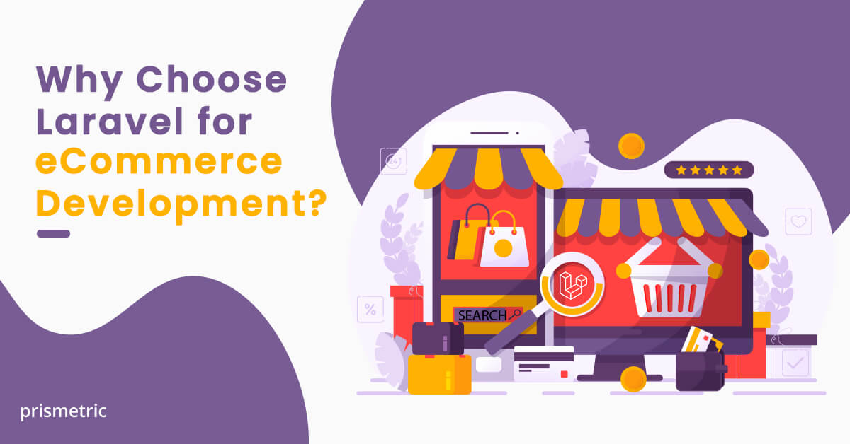 Why Choose Laravel For eCommerce Development