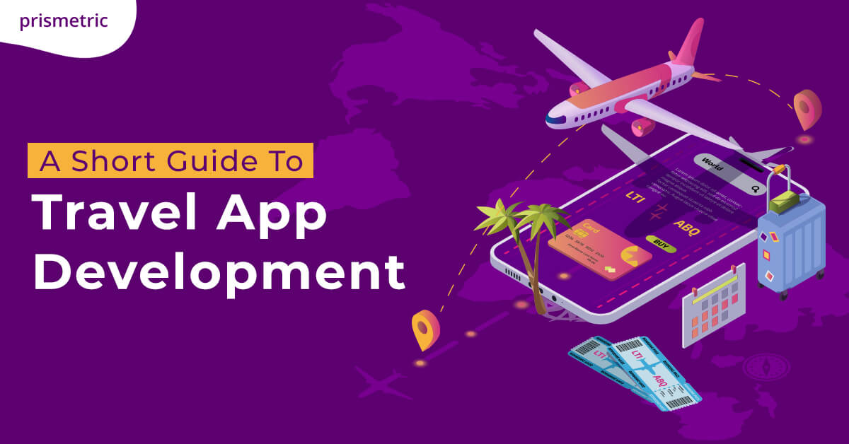 A Comprehensive Guide To Travel App Development