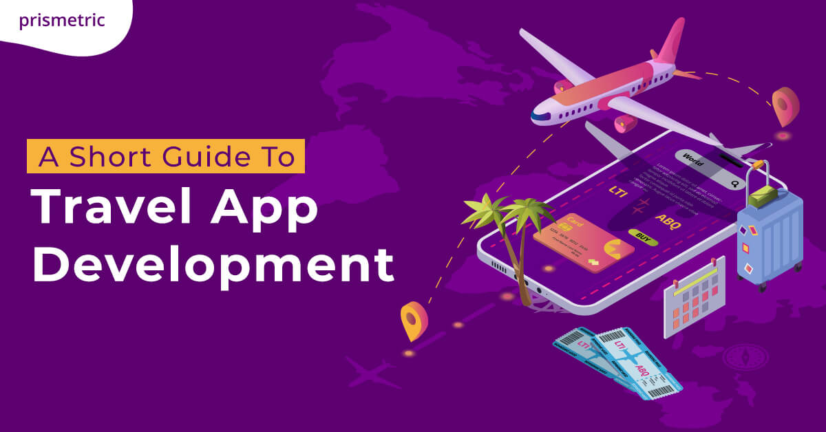 Travel app development – All you need to know to get started with