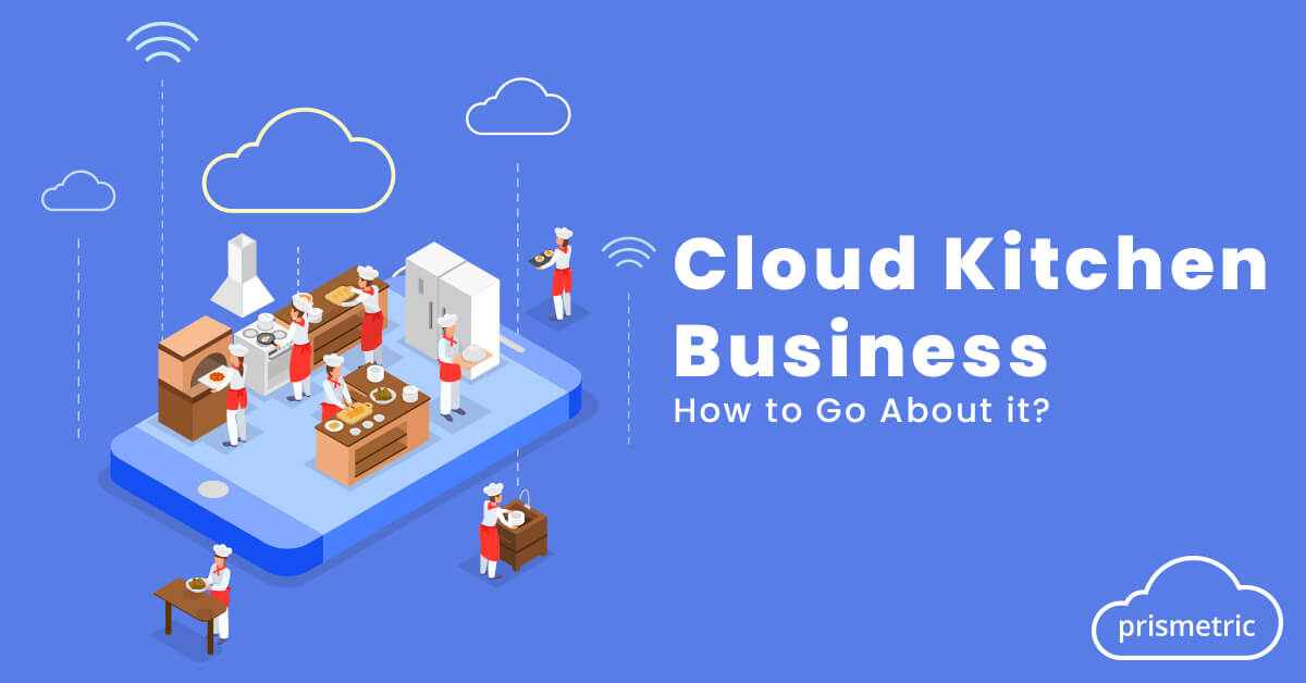 Cloud Kitchen Business – How to start one?