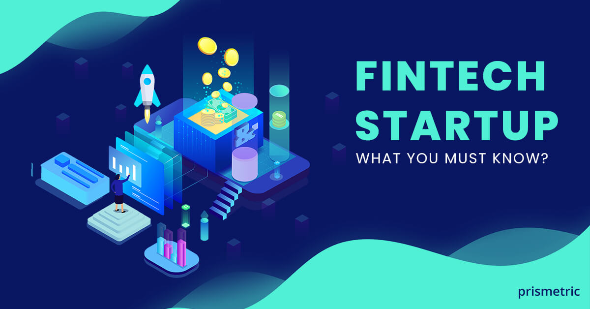 Fintech Startup – what you must know