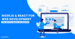 Nodejs and React for Web Development is perfect Match to build solutions