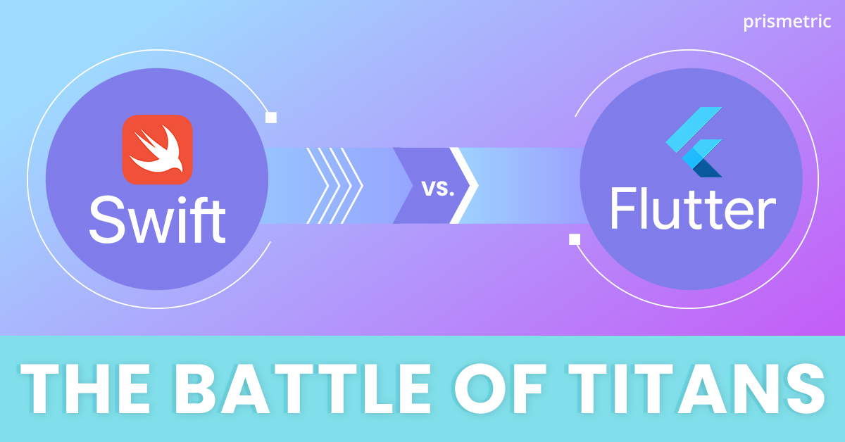 Swift vs Flutter: Which is better for iOS app development in 2023?