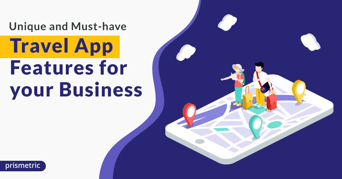 Unique and Must-have Travel App Features for your Business
