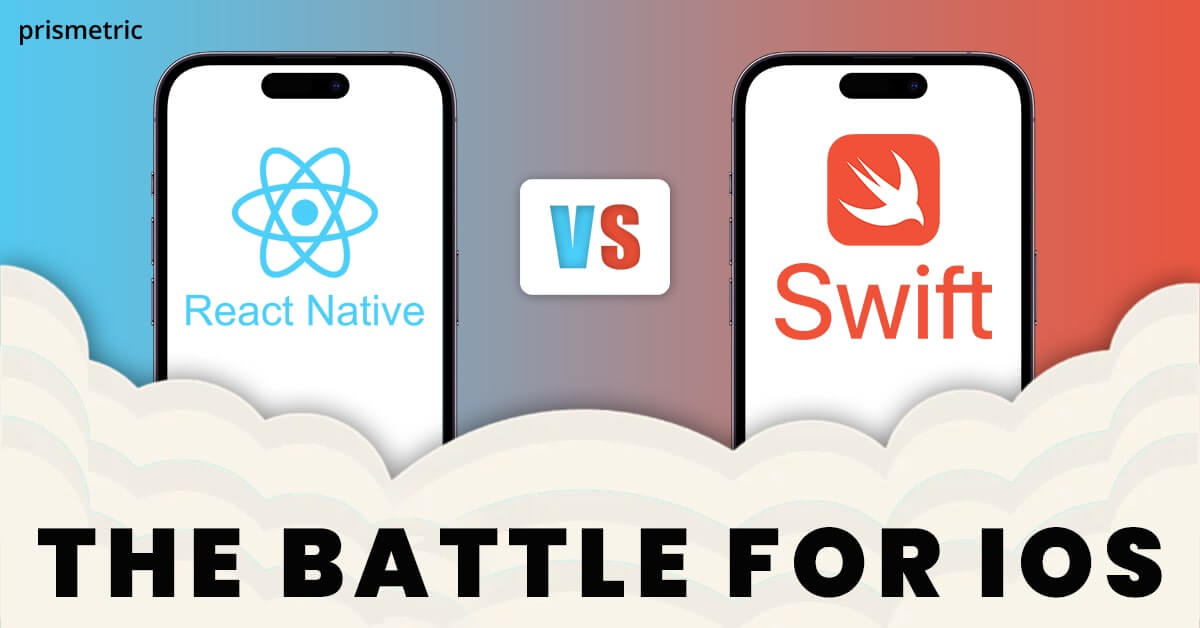 React Native vs Swift: Why choose between them for iOS app development?