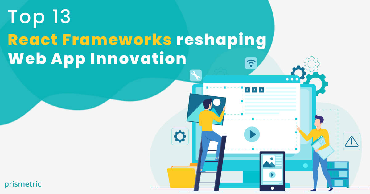 13 Best React UI Frameworks that are making Web App Development easier