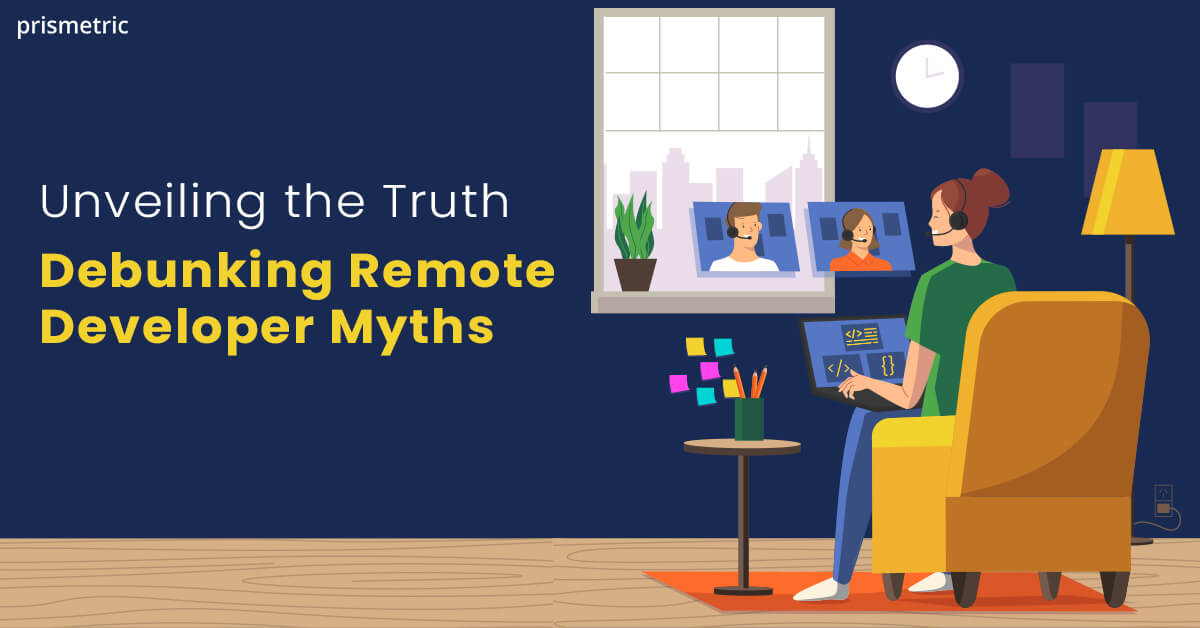 Unveiling the Truth Debunking Remote Developer Myths