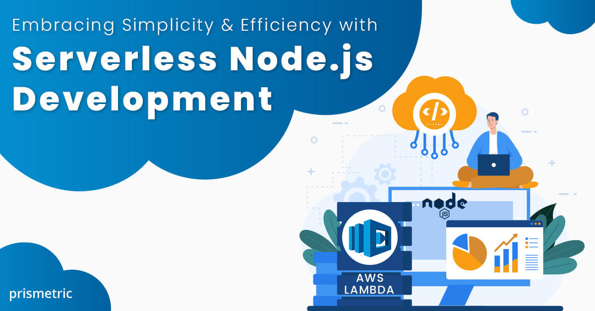 Embracing Simplicity and Efficiency with Serverless Node.js Development