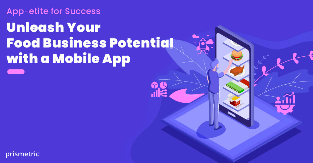 How a Mobile App can supercharge the growth of your Food Business?