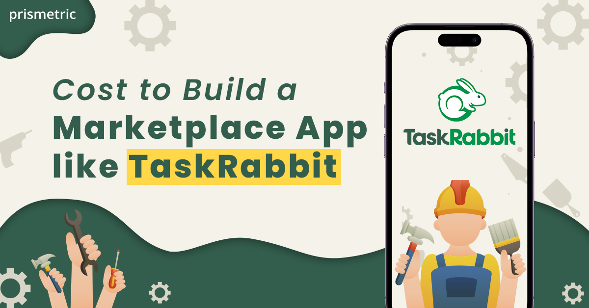 Cost to Build a Marketplace App like TaskRabbit