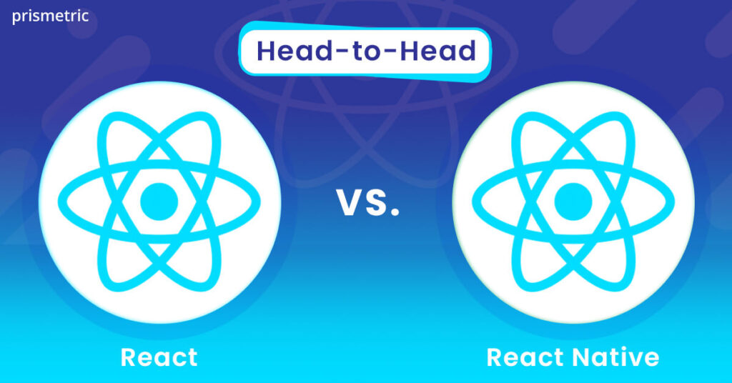 React vs React Native: Key Differences, Advantages and Limitations