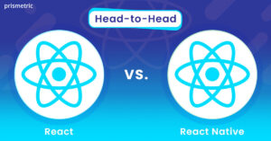 React vs React Native: Key Differences, Advantages and Limitations