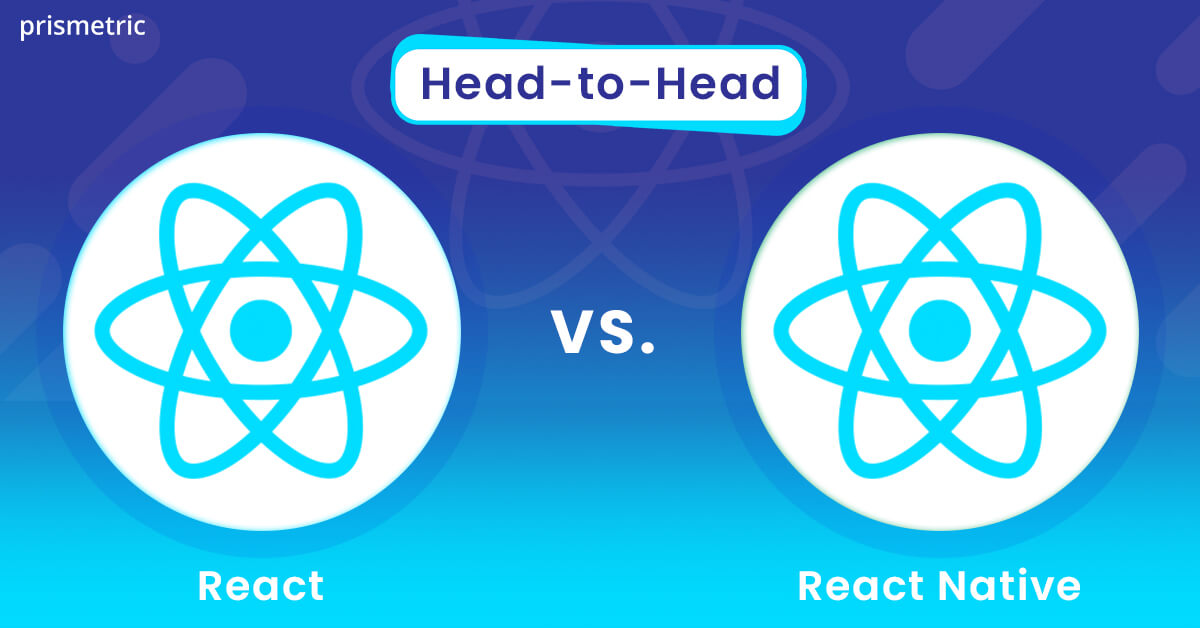 Head-to-Head React vs React Native