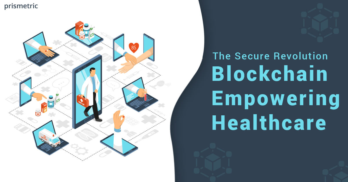 The Secure Revolution Blockchain Empowering Healthcare
