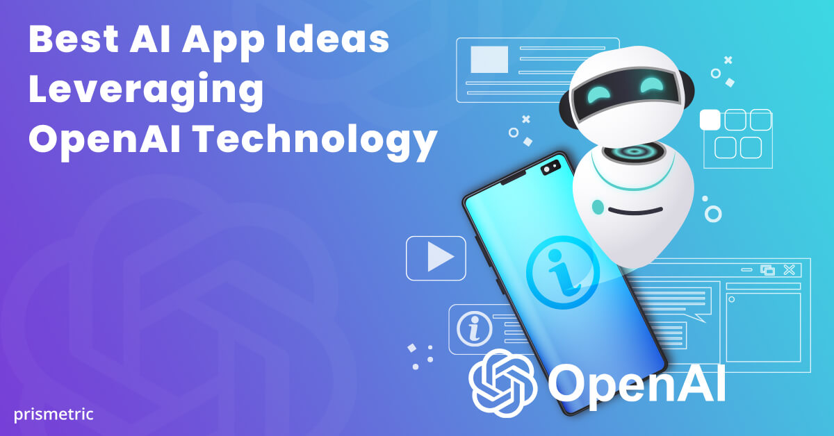 Best AI App Ideas Leveraging OpenAI Technology