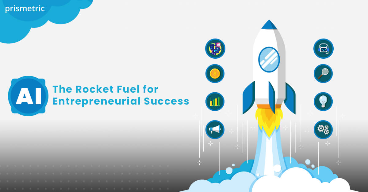 AI The Rocket Fuel for Entrepreneurial Success