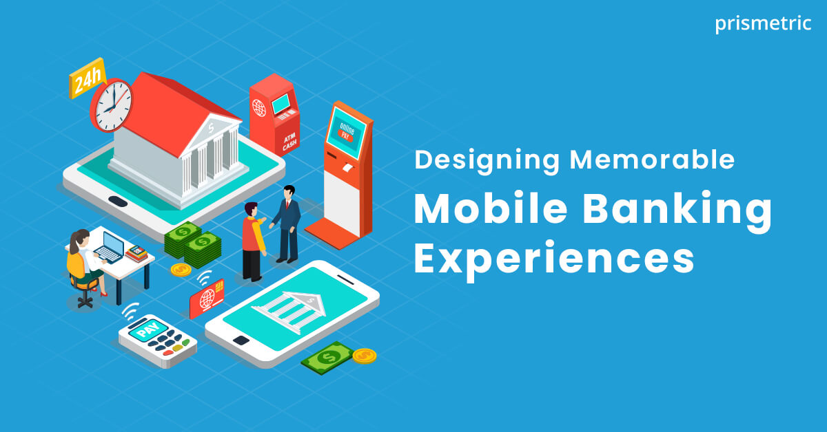 Designing Memorable Mobile Banking Experiences