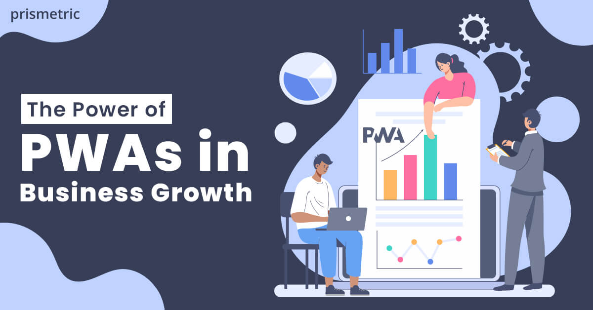 The Power of PWAs in Business Growth
