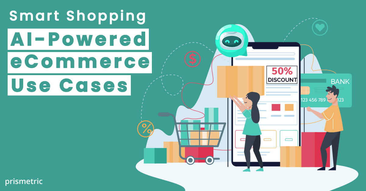 Unlocking Business Potential: Top use cases of AI in eCommerce