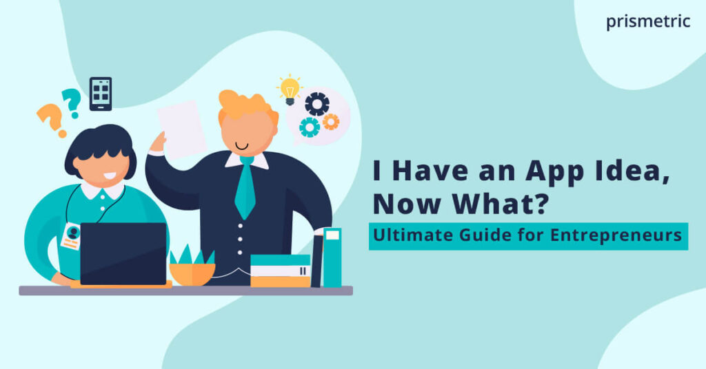 Have an app idea? Here’s what you need to do next