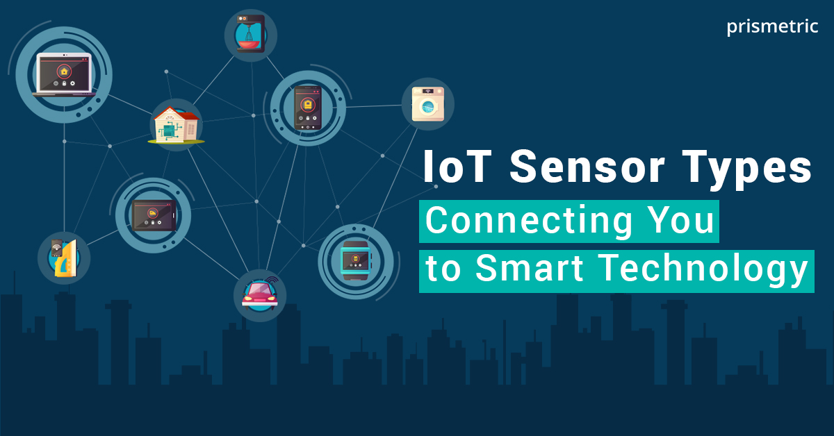 IoT Sensor Types Connecting You to Smart Technology