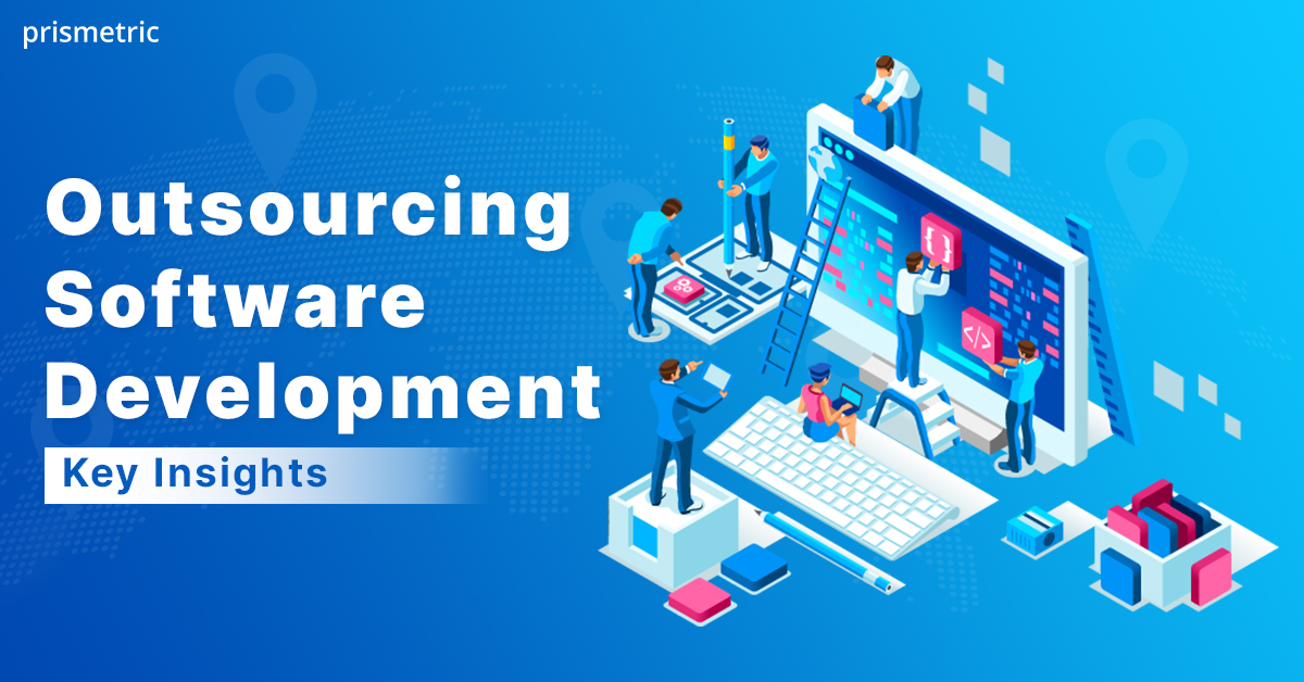 Outsourcing Software Development- Key Insights