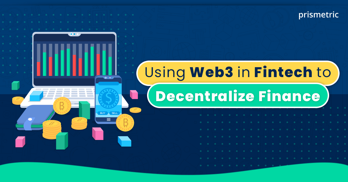 Using Web3 in Fintech to Decentralize Finances
